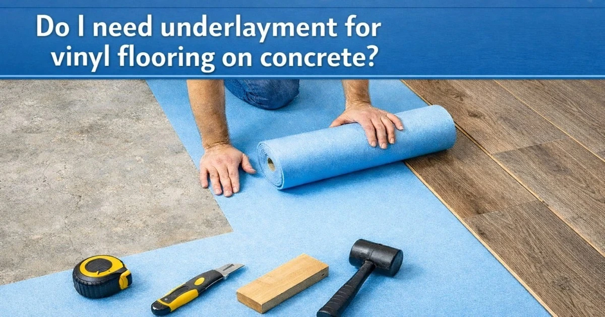Do i need underlayment for vinyl flooring on concrete